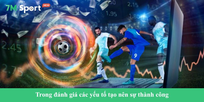 7M Trong đánh giá các yếu tố tạo nên sự thành công